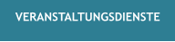 VERANSTALTUNGSDIENSTE