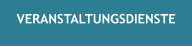 VERANSTALTUNGSDIENSTE